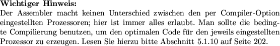 \begin{warning}
% latex2html id marker 4027Der Assembler macht keinen Untersch...
...ierzu bitte Abschnitt \ref{prozComp}
auf Seite \pageref{prozComp}.
\end{warning}