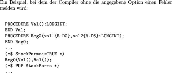 \begin{example}
Durch die Deklaration
,,\verb*\vert VAR i{2}:INTEGER;\vert\lq\lq  wir...
...s\-ter-Va\-ria\-ble im Register
D2 vom Typ {\tt INTEGER} angelegt.
\end{example}
